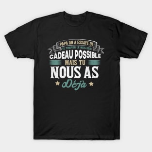 Papa On A Essayé De Te Trouver Le Meilleur Cadeau Fête des Pères 2022 T-Shirt